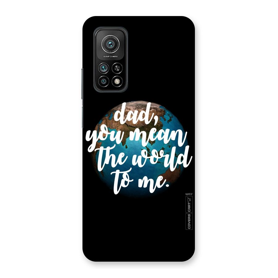 Dad You Mean World to Mes Back Case for Mi 10T 5G