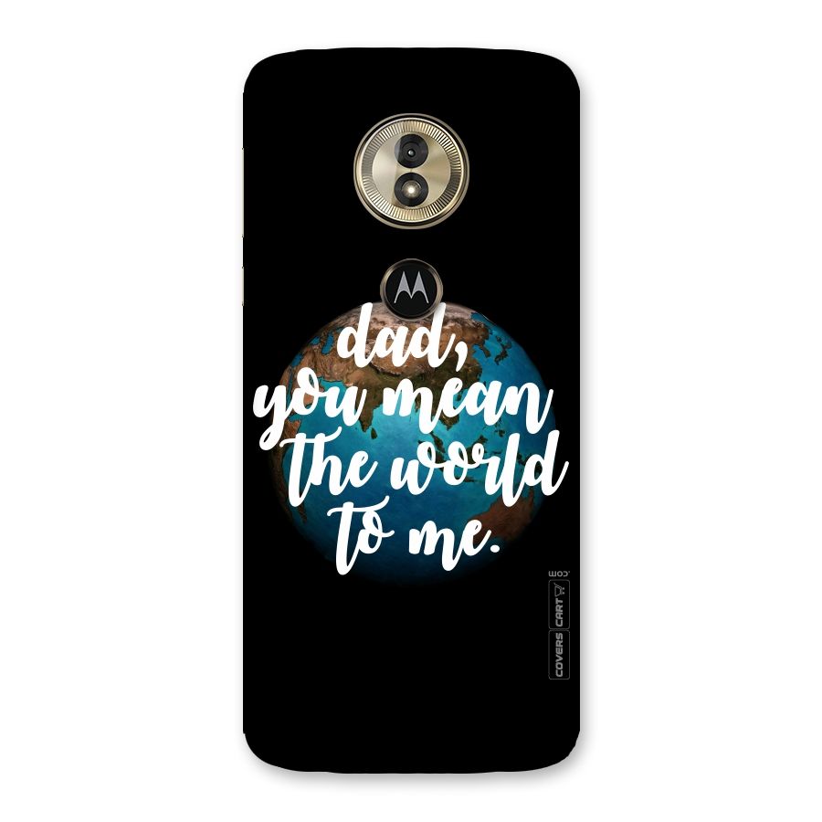 Dad You Mean World to Mes Back Case for Moto G6 Play