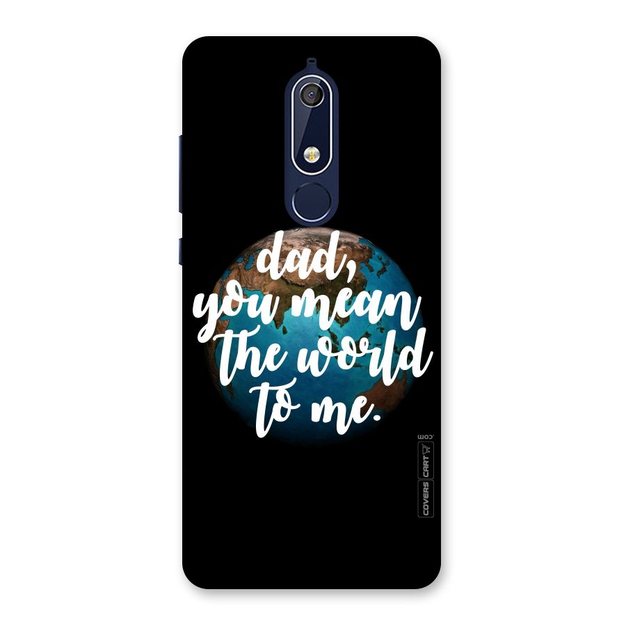 Dad You Mean World to Mes Back Case for Nokia 5.1