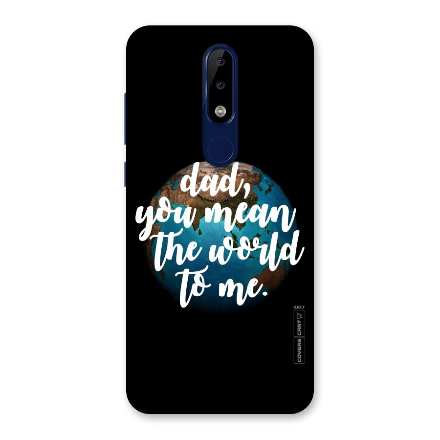 Dad You Mean World to Mes Back Case for Nokia 5.1 Plus