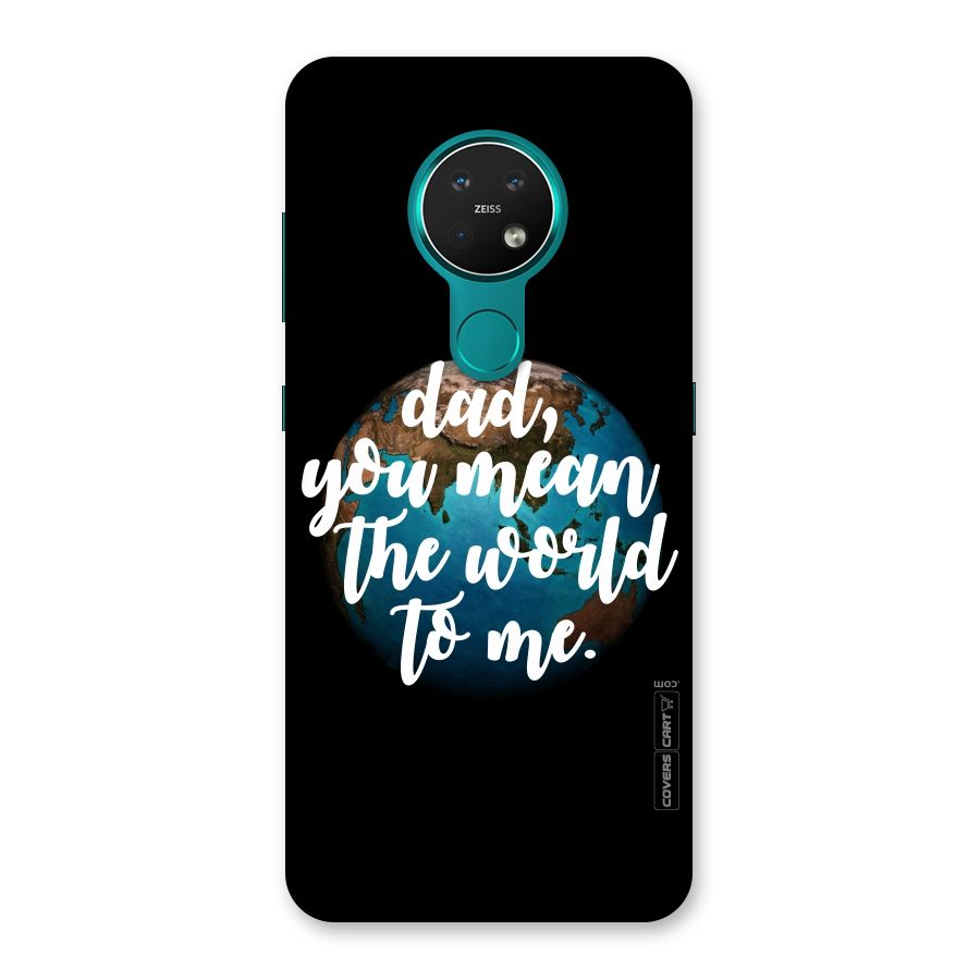 Dad You Mean World to Mes Back Case for Nokia 7.2