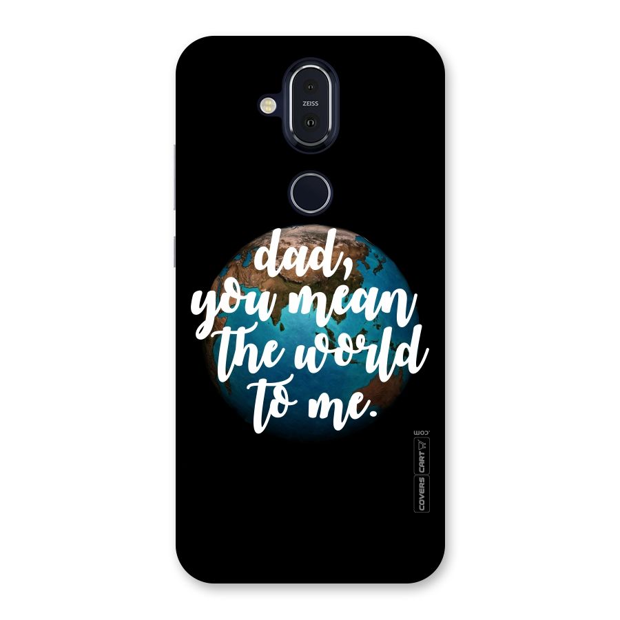 Dad You Mean World to Mes Back Case for Nokia 8.1