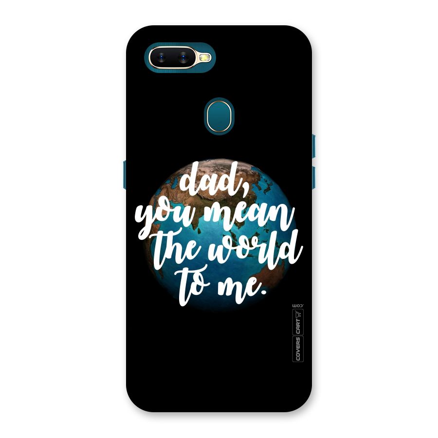 Dad You Mean World to Mes Back Case for Oppo A11k