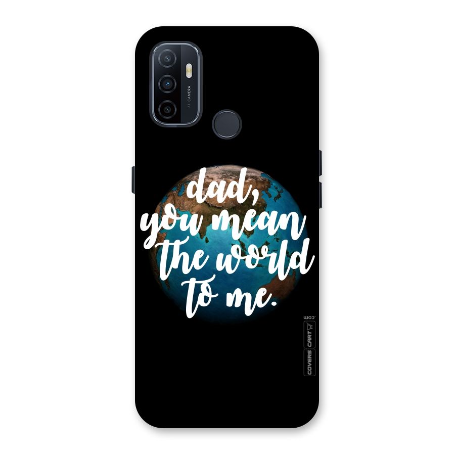 Dad You Mean World to Mes Back Case for Oppo A32