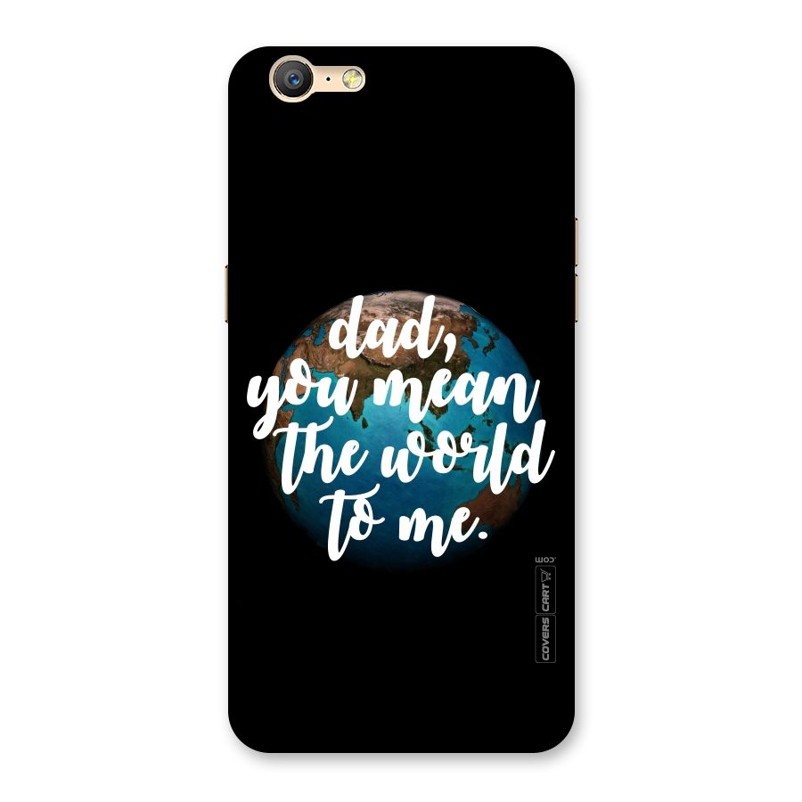 Dad You Mean World to Mes Back Case for Oppo A39