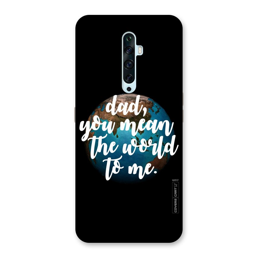 Dad You Mean World to Mes Back Case for Oppo Reno2 Z