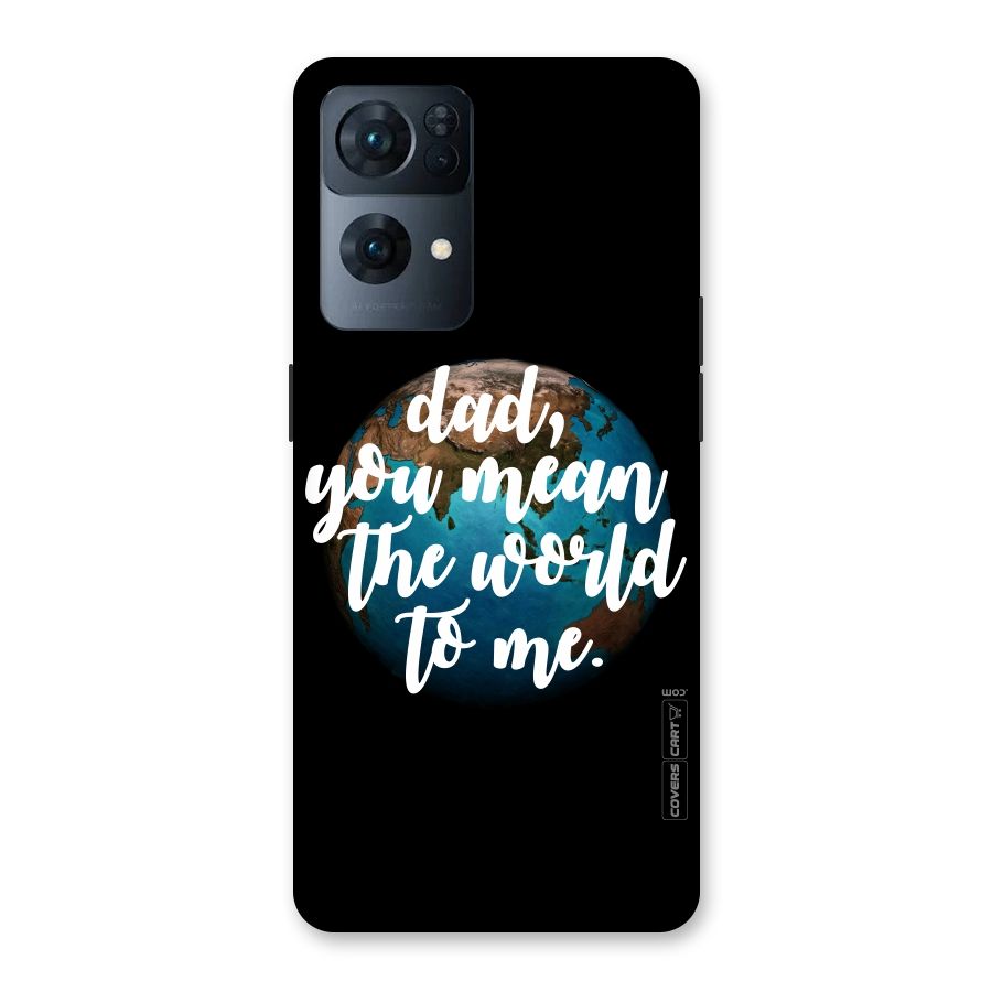 Dad You Mean World to Mes Back Case for Oppo Reno7 Pro 5G