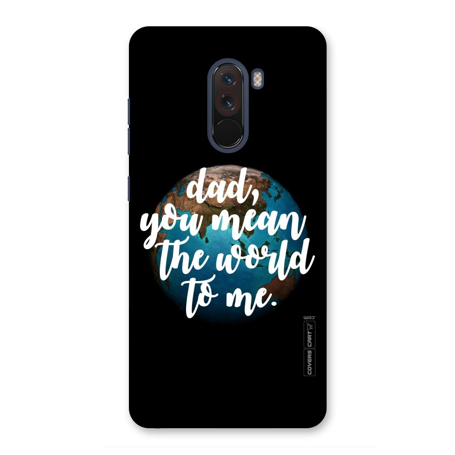 Dad You Mean World to Mes Back Case for Poco F1