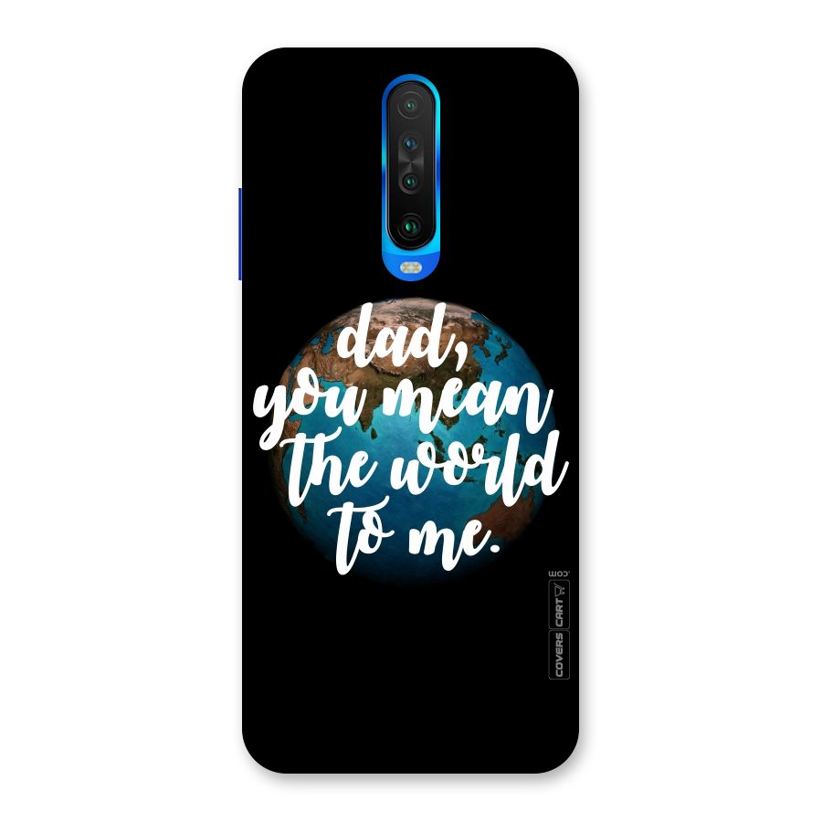Dad You Mean World to Mes Back Case for Poco X2