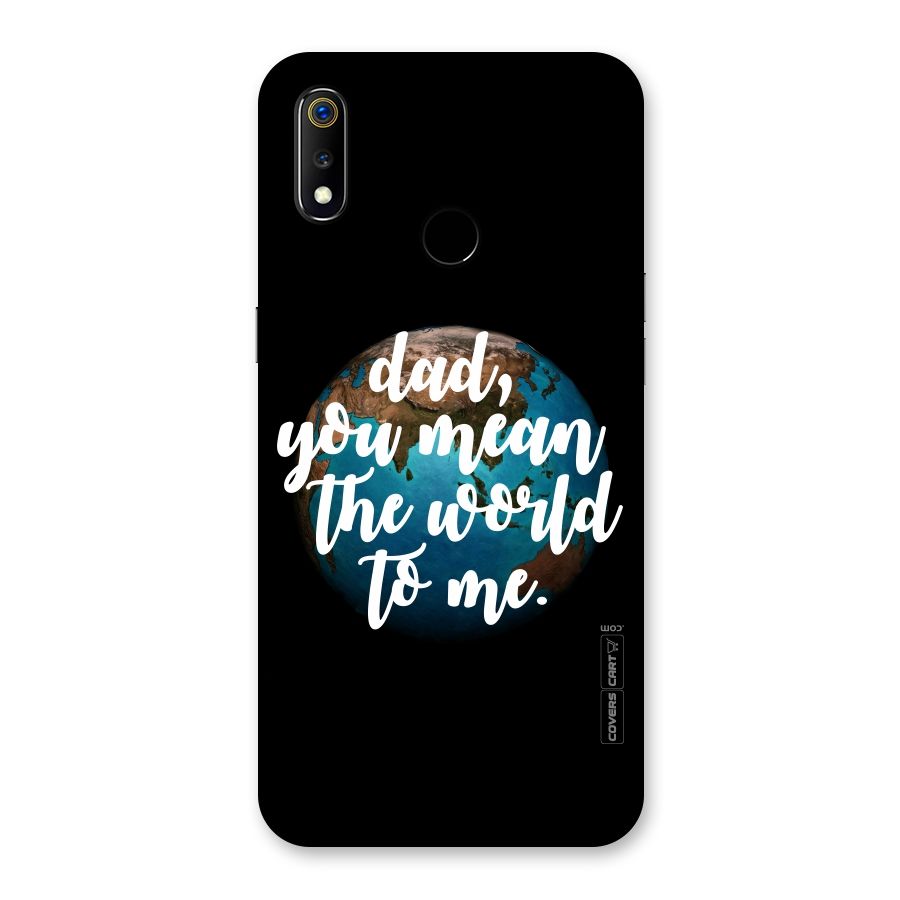 Dad You Mean World to Mes Back Case for Realme 3