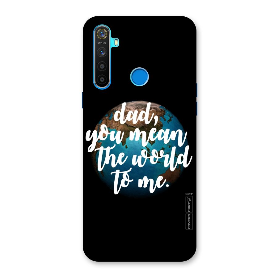 Dad You Mean World to Mes Back Case for Realme 5