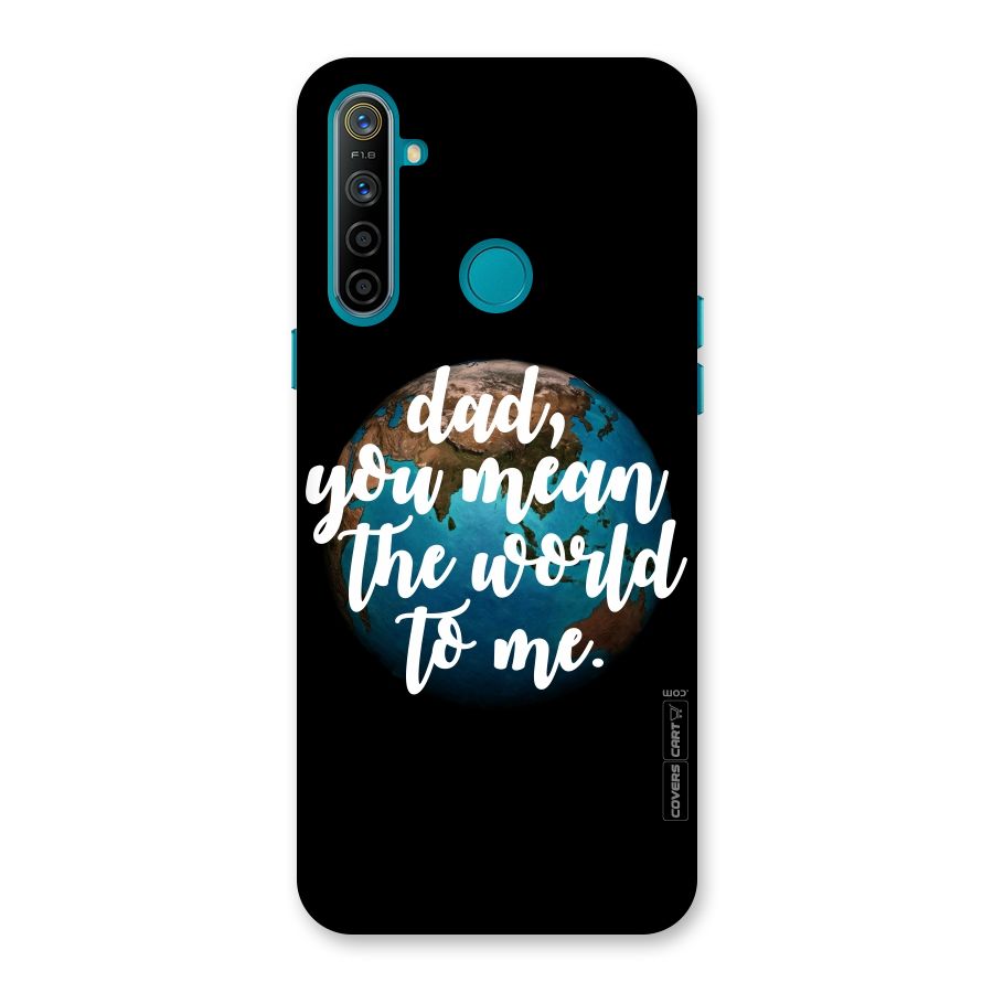 Dad You Mean World to Mes Back Case for Realme 5i