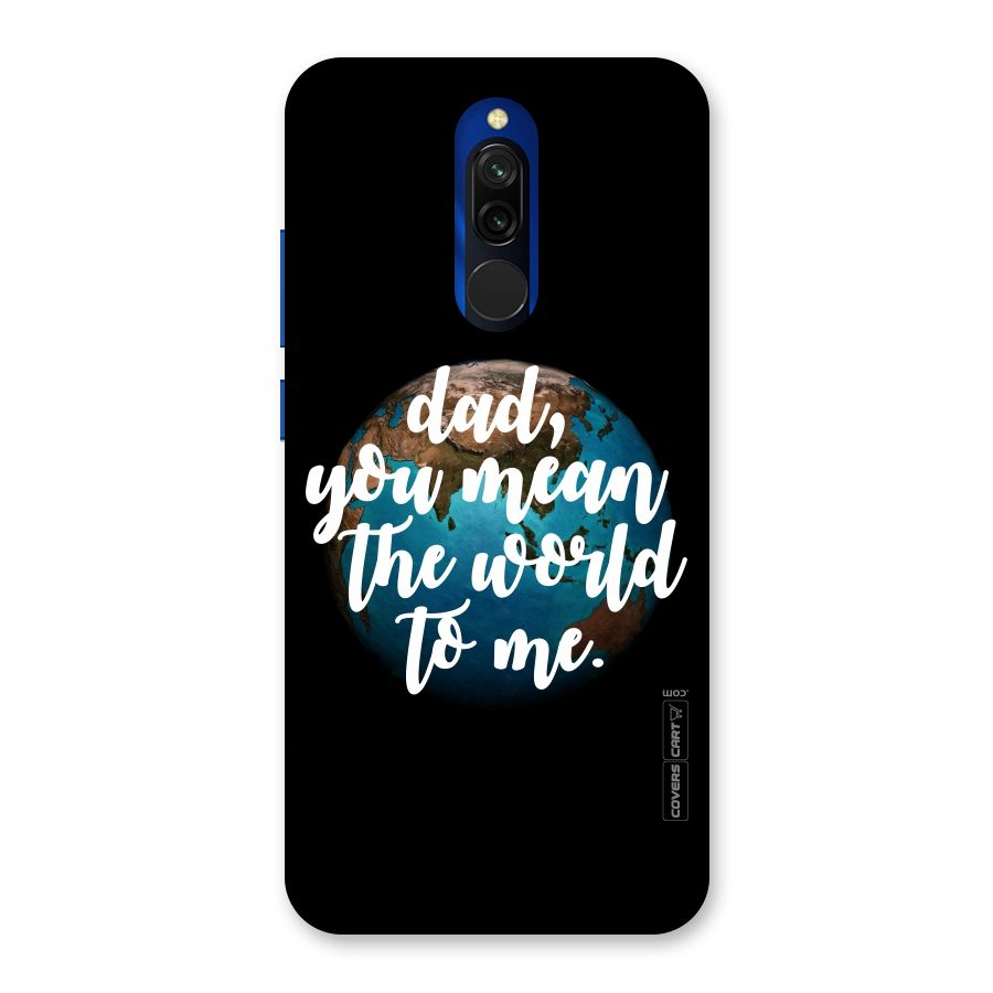 Dad You Mean World to Mes Back Case for Redmi 8