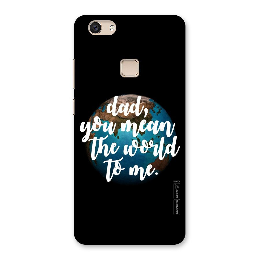 Dad You Mean World to Mes Back Case for Vivo V7