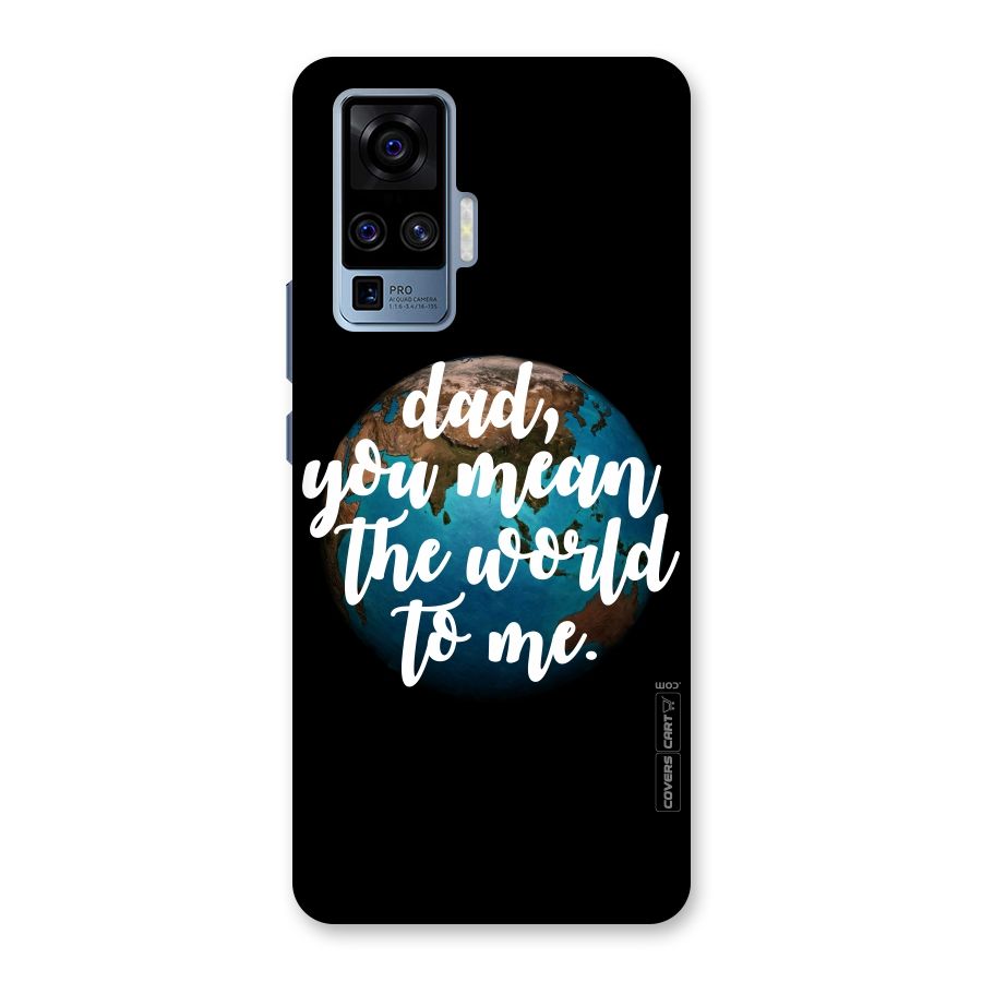 Dad You Mean World to Mes Back Case for Vivo X50 Pro