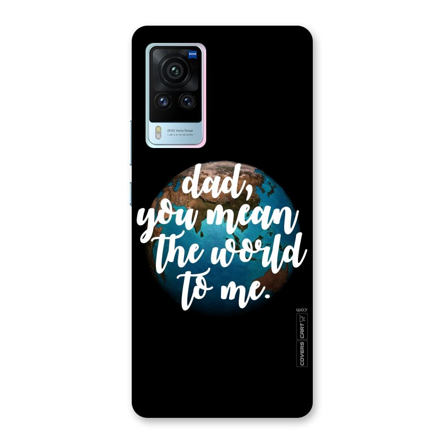Dad You Mean World to Mes Back Case for Vivo X60 Pro