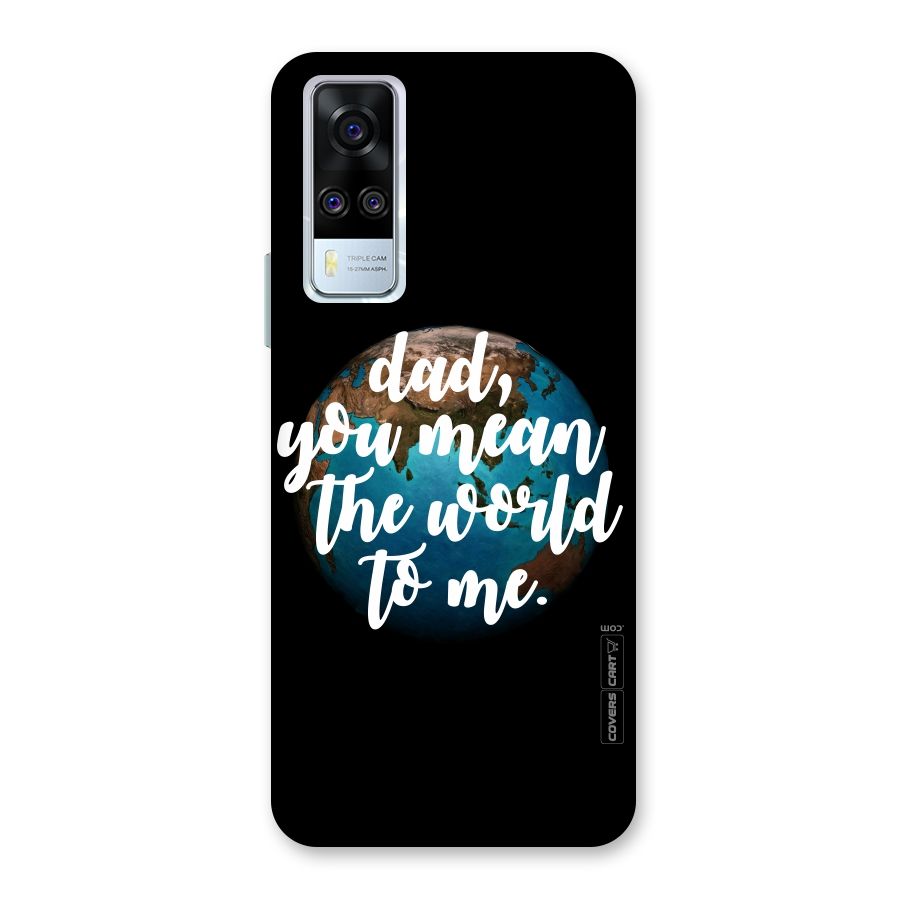 Dad You Mean World to Mes Back Case for Vivo Y31