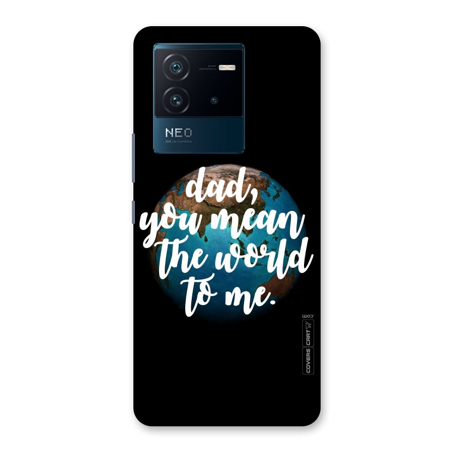 Dad You Mean World to Mes Back Case for Vivo iQOO Neo 6 5G