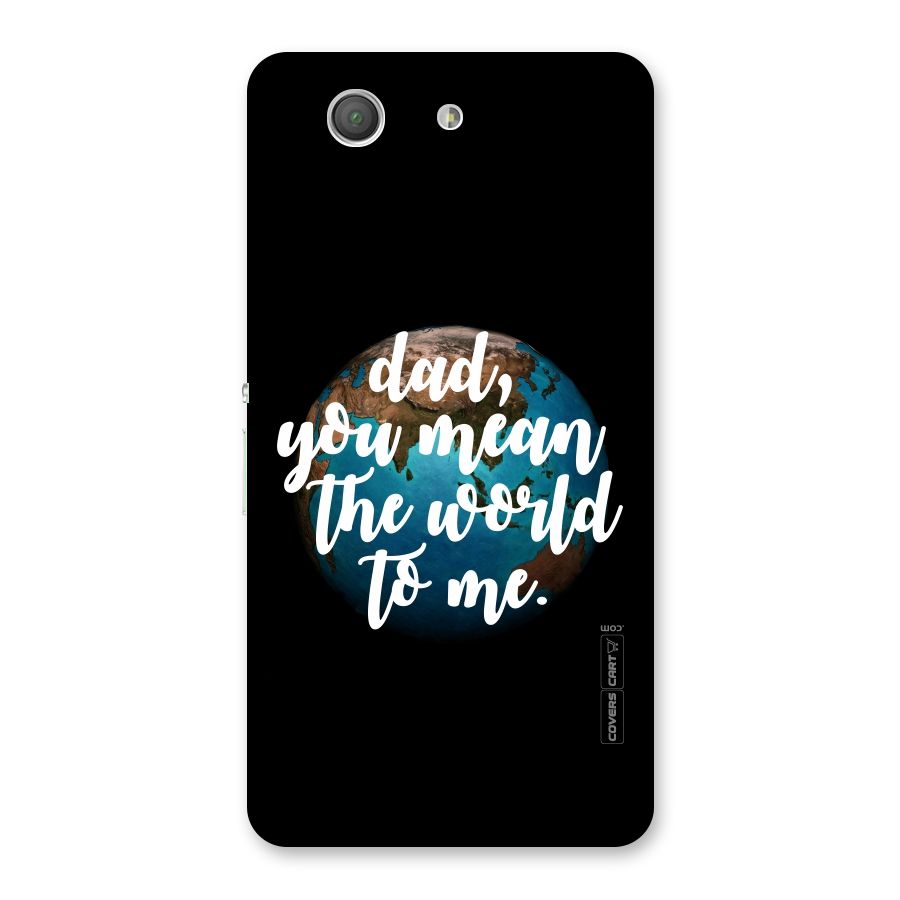 Dad You Mean World to Mes Back Case for Xperia Z3 Compact
