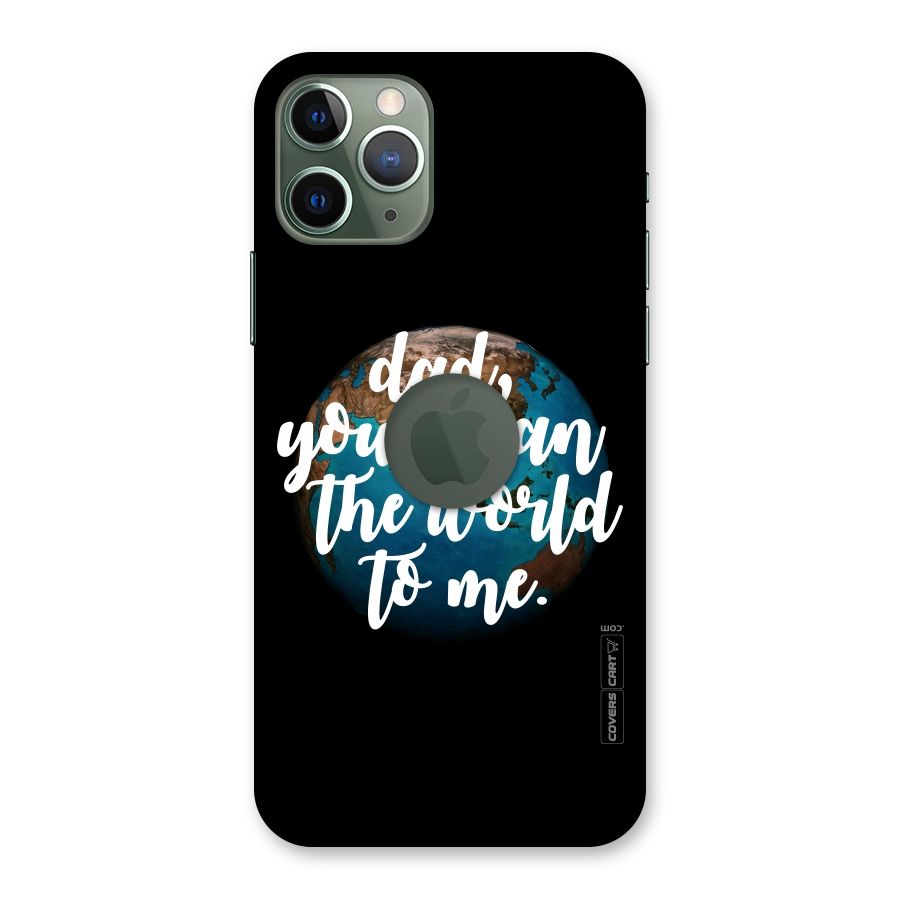 Dad You Mean World to Mes Back Case for iPhone 11 Pro Logo  Cut