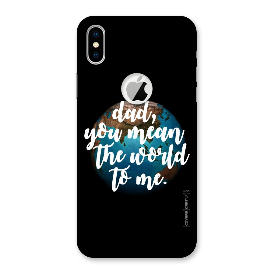 Dad You Mean World to Mes Back Case for iPhone XS Logo Cut
