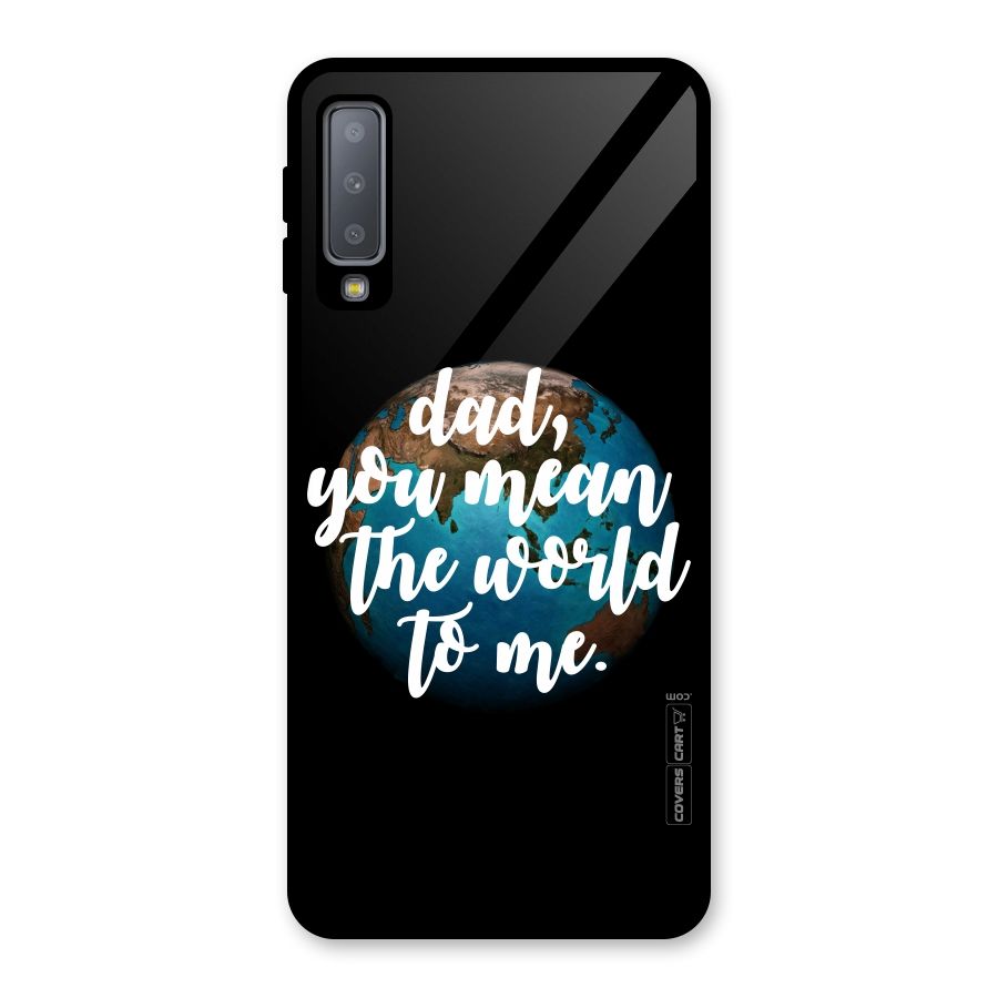 Dad You Mean World to Mes Glass Back Case for Galaxy A7 (2018)