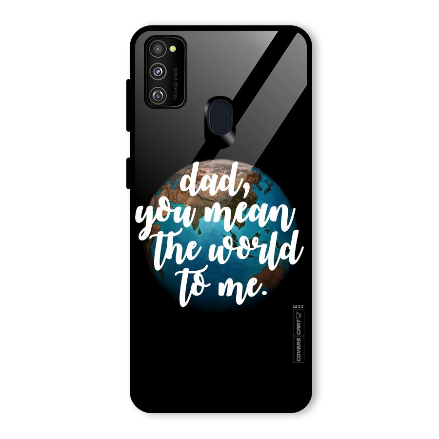 Dad You Mean World to Mes Glass Back Case for Galaxy M30s