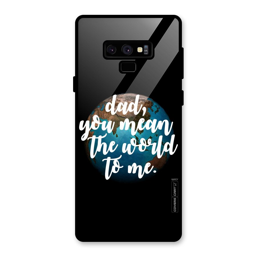 Dad You Mean World to Mes Glass Back Case for Galaxy Note 9