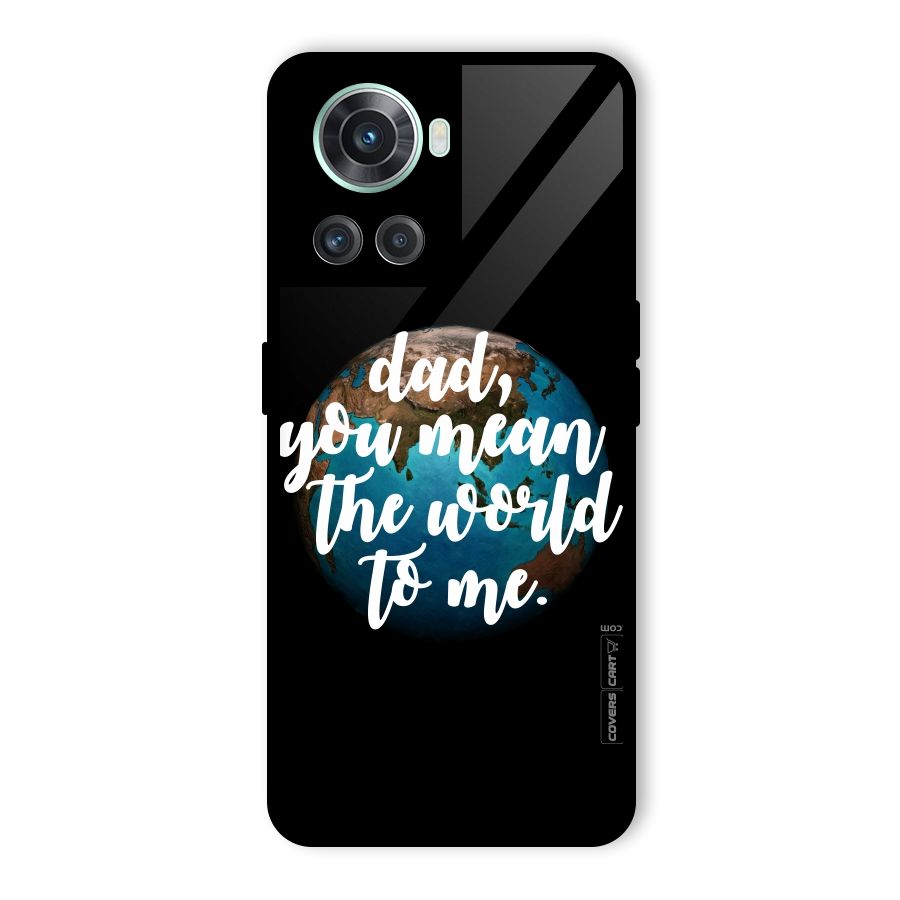 Dad You Mean World to Mes Glass Back Case for OnePlus 10R