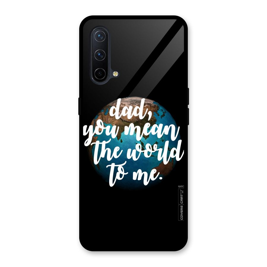 Dad You Mean World to Mes Glass Back Case for OnePlus Nord CE 5G