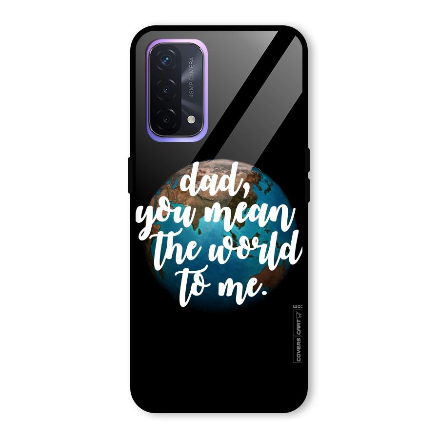 Dad You Mean World to Mes Glass Back Case for Oppo A74 5G