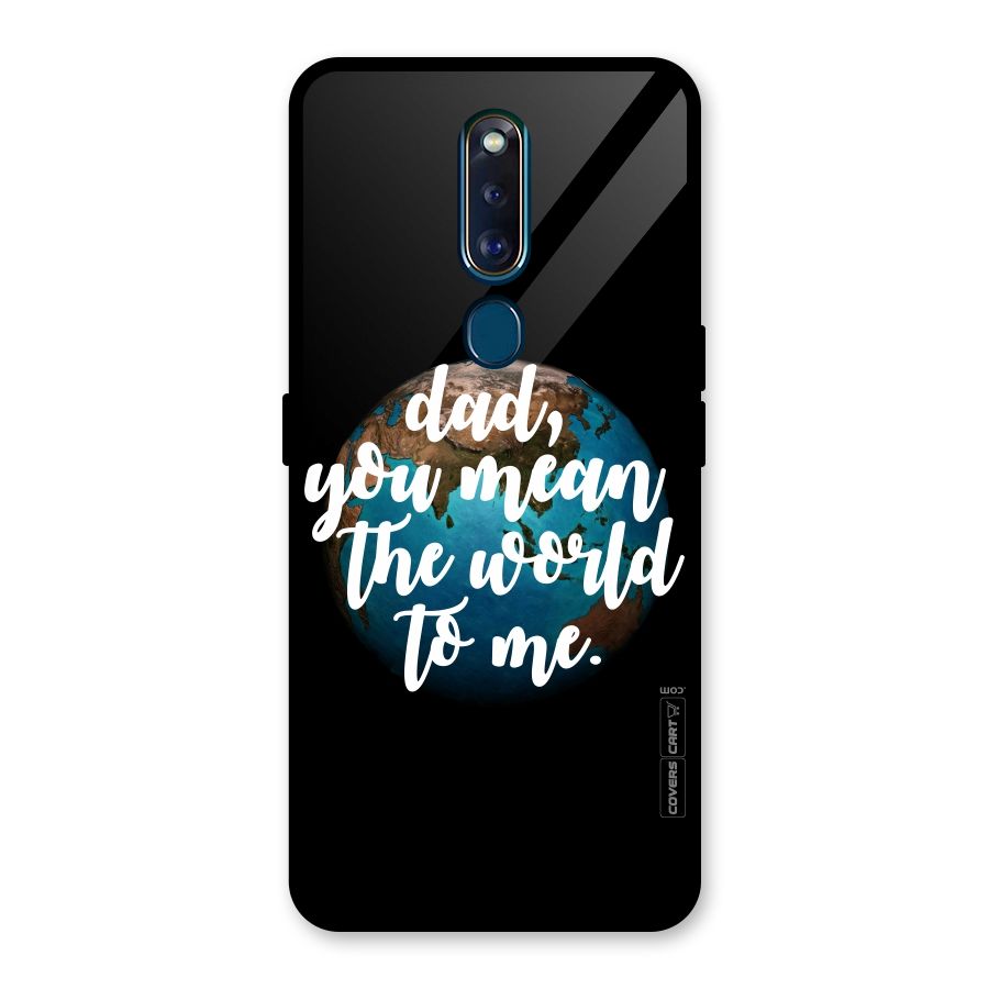 Dad You Mean World to Mes Glass Back Case for Oppo F11 Pro