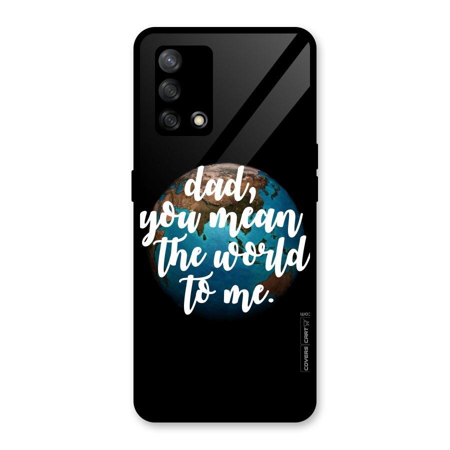 Dad You Mean World to Mes Glass Back Case for Oppo F19
