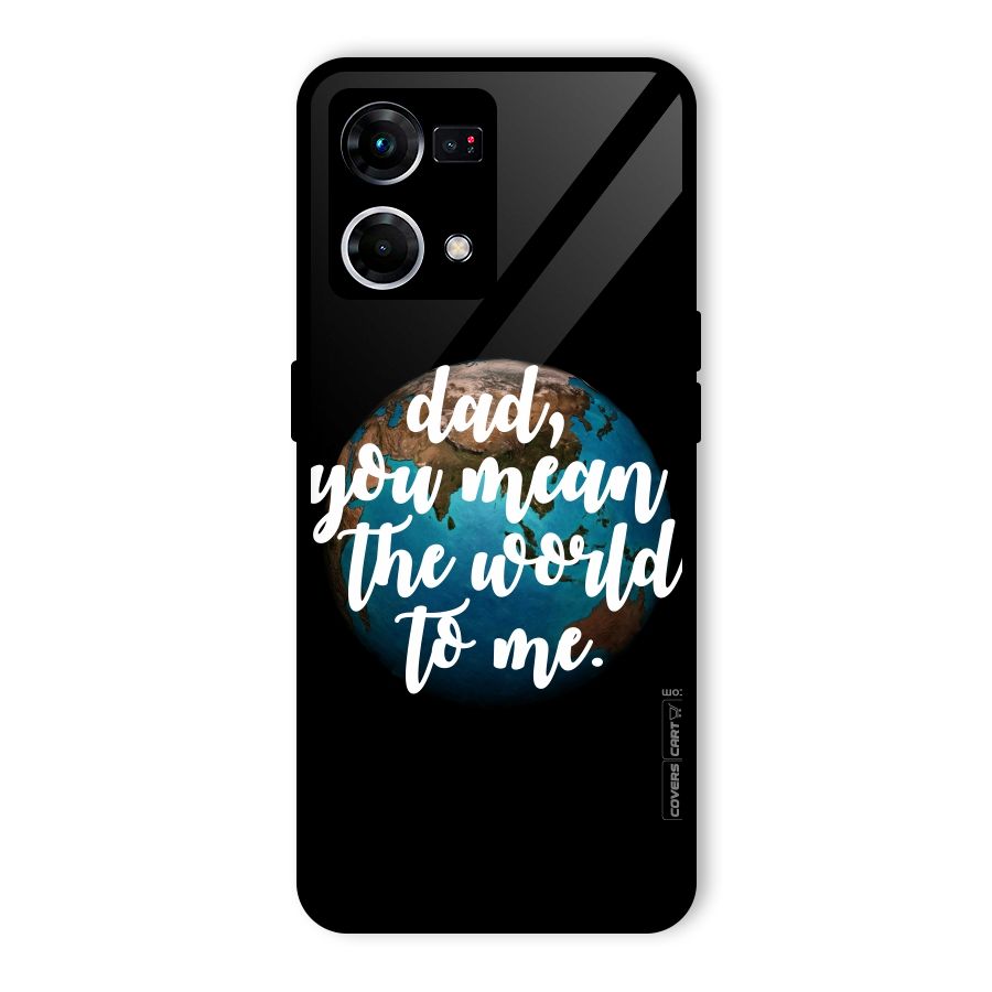 Dad You Mean World to Mes Glass Back Case for Oppo F21 Pro 4G