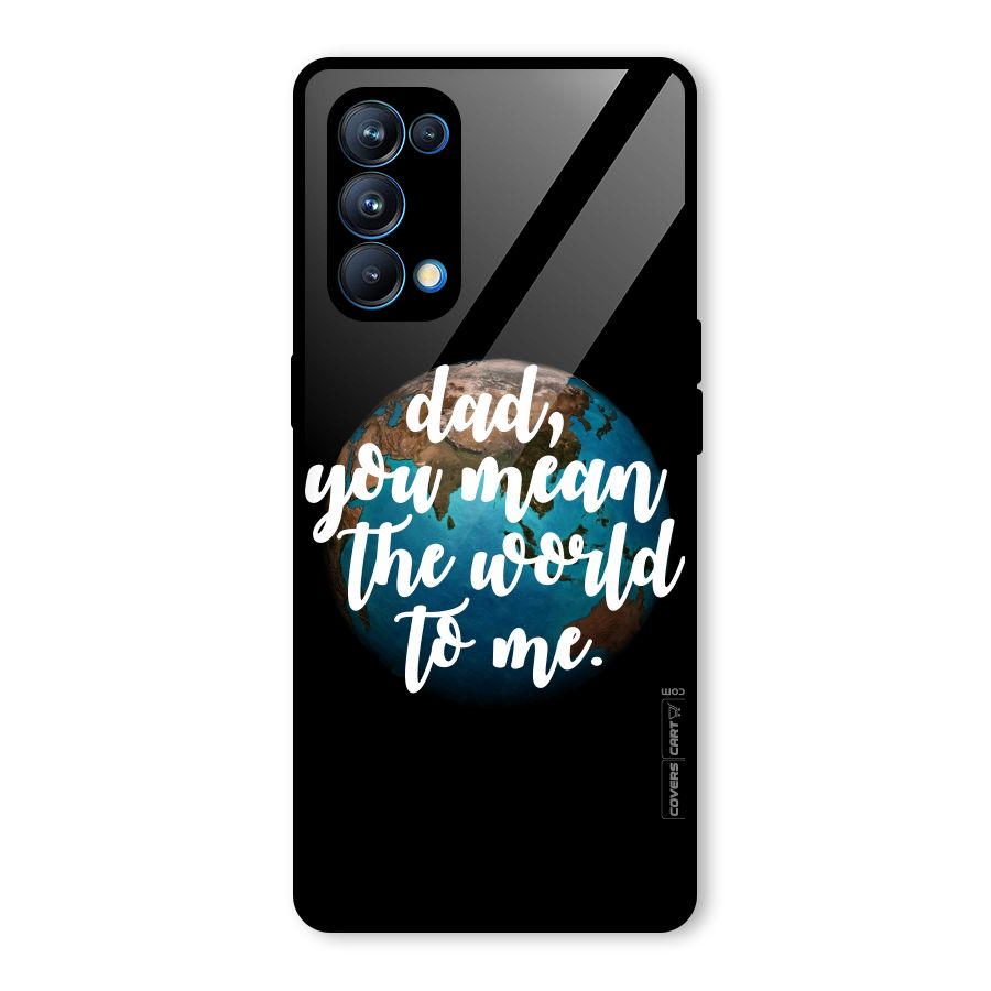 Dad You Mean World to Mes Glass Back Case for Oppo Reno5 Pro 5G