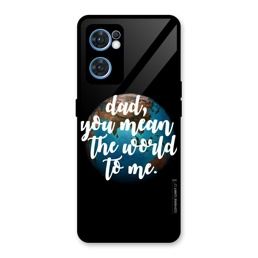 Dad You Mean World to Mes Glass Back Case for Oppo Reno7 5G