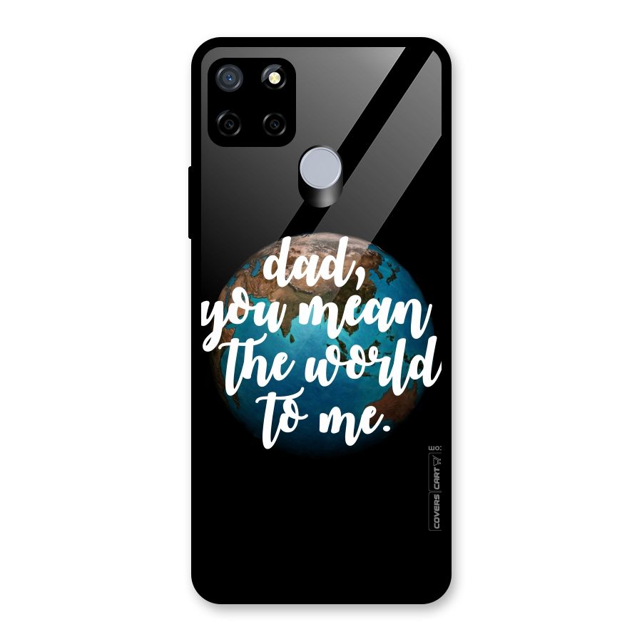 Dad You Mean World to Mes Glass Back Case for Realme C12