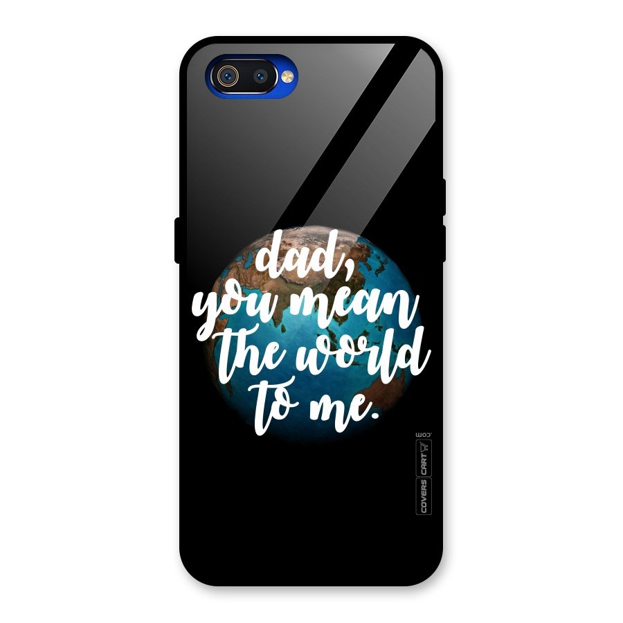 Dad You Mean World to Mes Glass Back Case for Realme C2