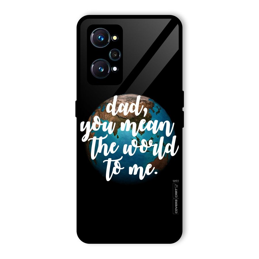 Dad You Mean World to Mes Glass Back Case for Realme GT 2