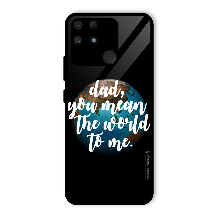 Dad You Mean World to Mes Glass Back Case for Realme Narzo 50A