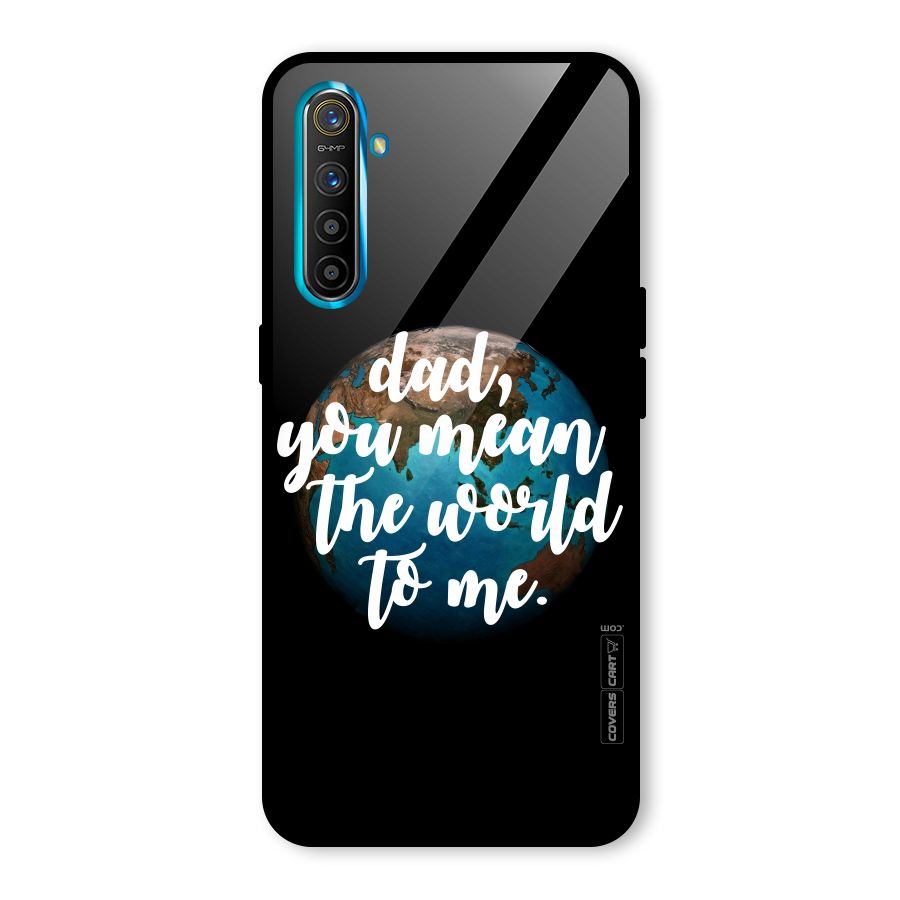 Dad You Mean World to Mes Glass Back Case for Realme XT