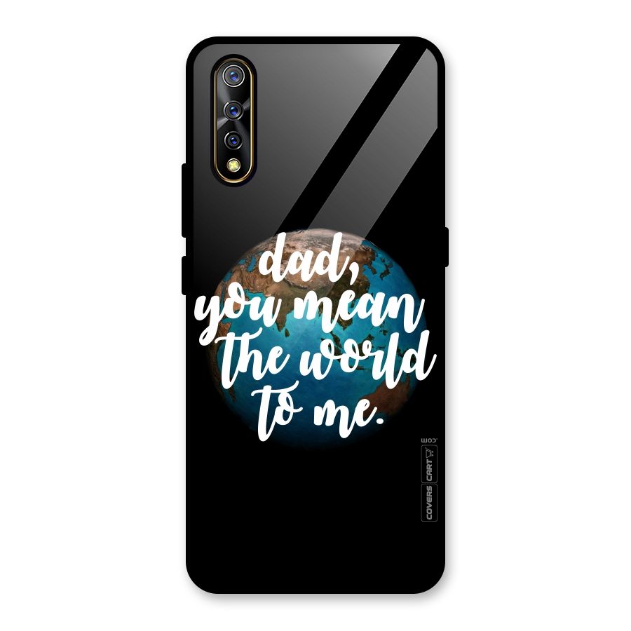 Dad You Mean World to Mes Glass Back Case for Vivo S1