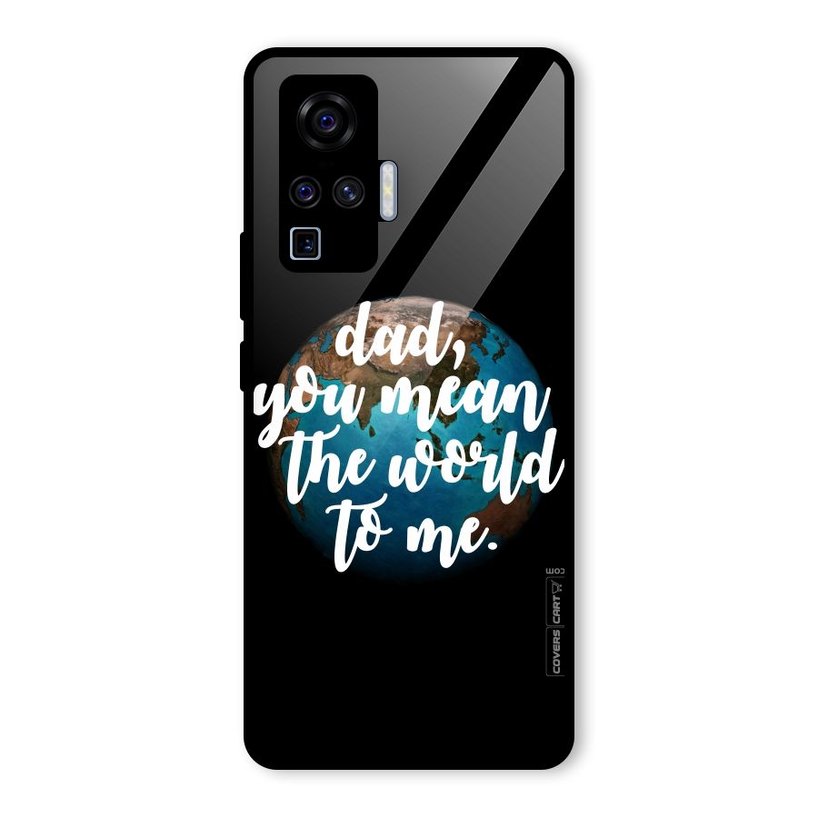 Dad You Mean World to Mes Glass Back Case for Vivo X50 Pro