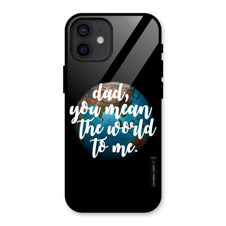 Dad You Mean World to Mes Glass Back Case for iPhone 12