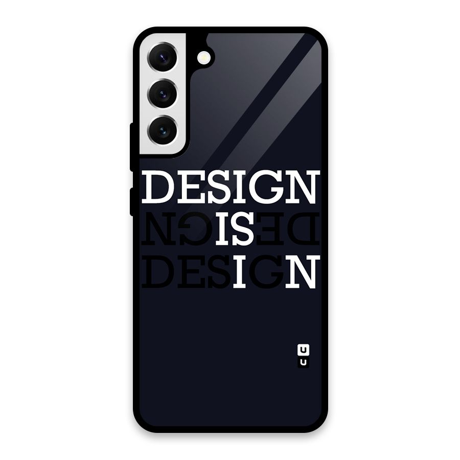 Design is In Typography Glass Back Case for Galaxy S22 Plus 5G