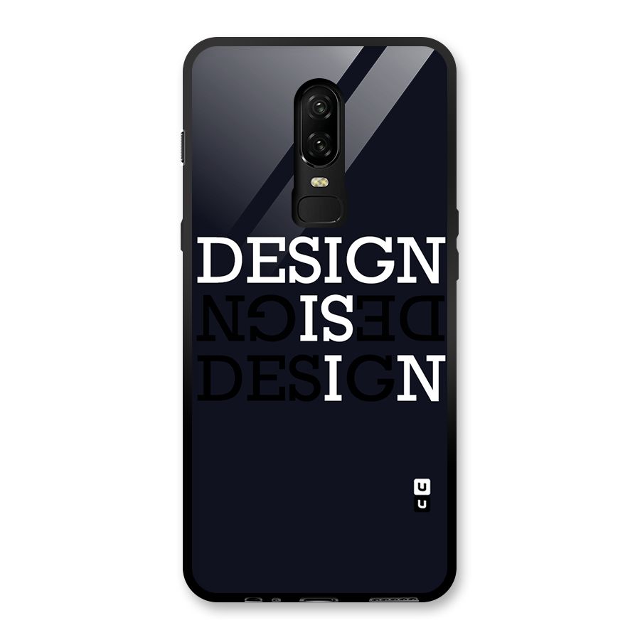 Design is In Typography Glass Back Case for OnePlus 6