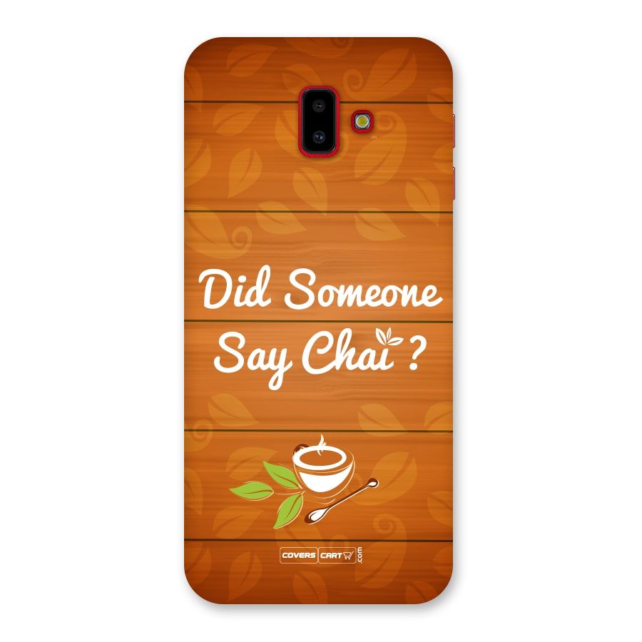 Did Someone Say Chai Back Case for Galaxy J6 Plus