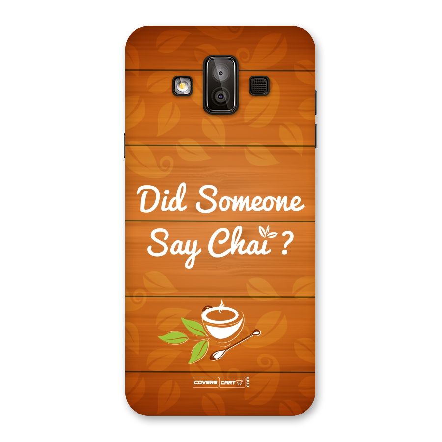 Did Someone Say Chai Back Case for Galaxy J7 Duo