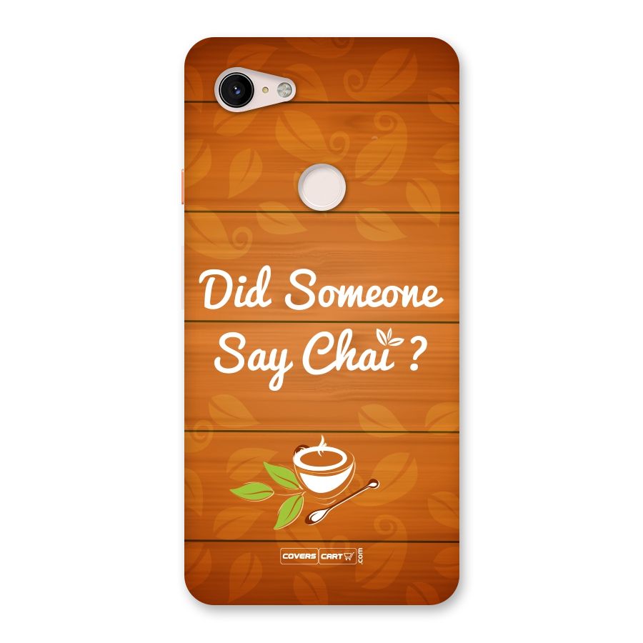 Did Someone Say Chai Back Case for Google Pixel 3 XL