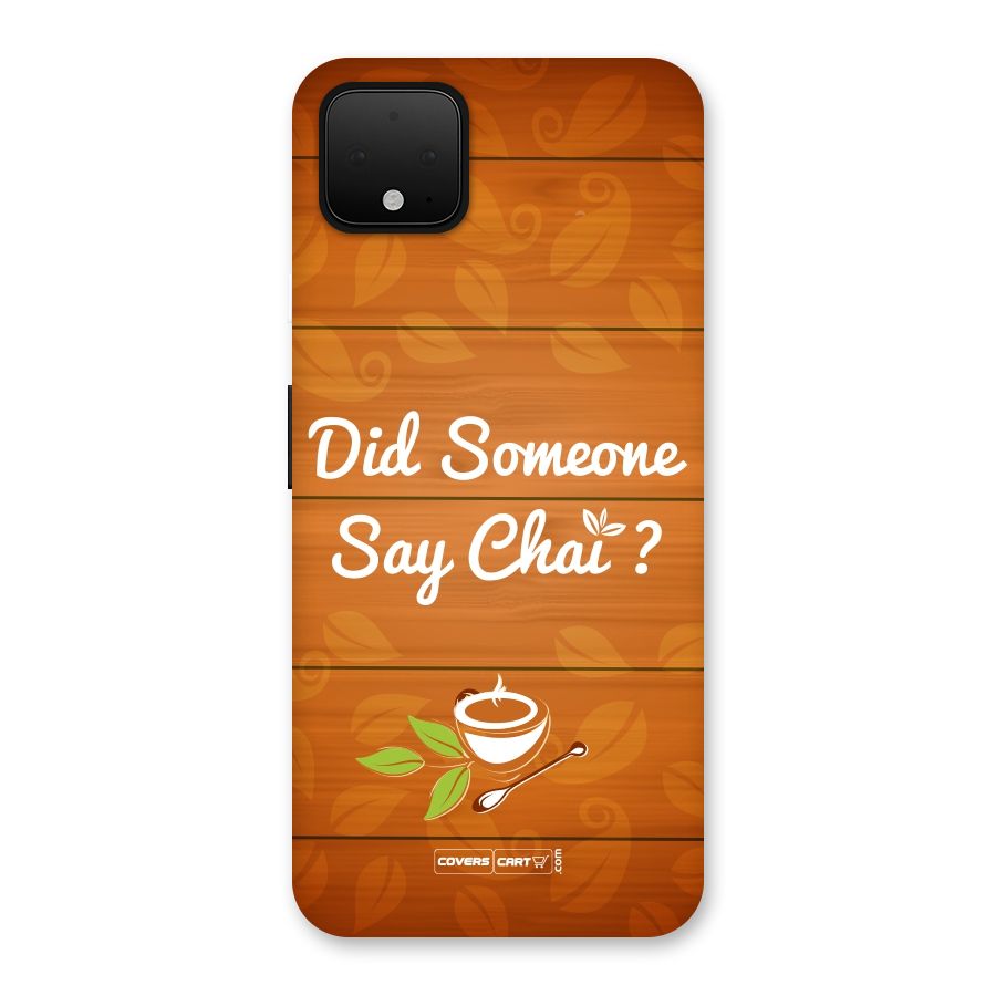 Did Someone Say Chai Back Case for Google Pixel 4 XL